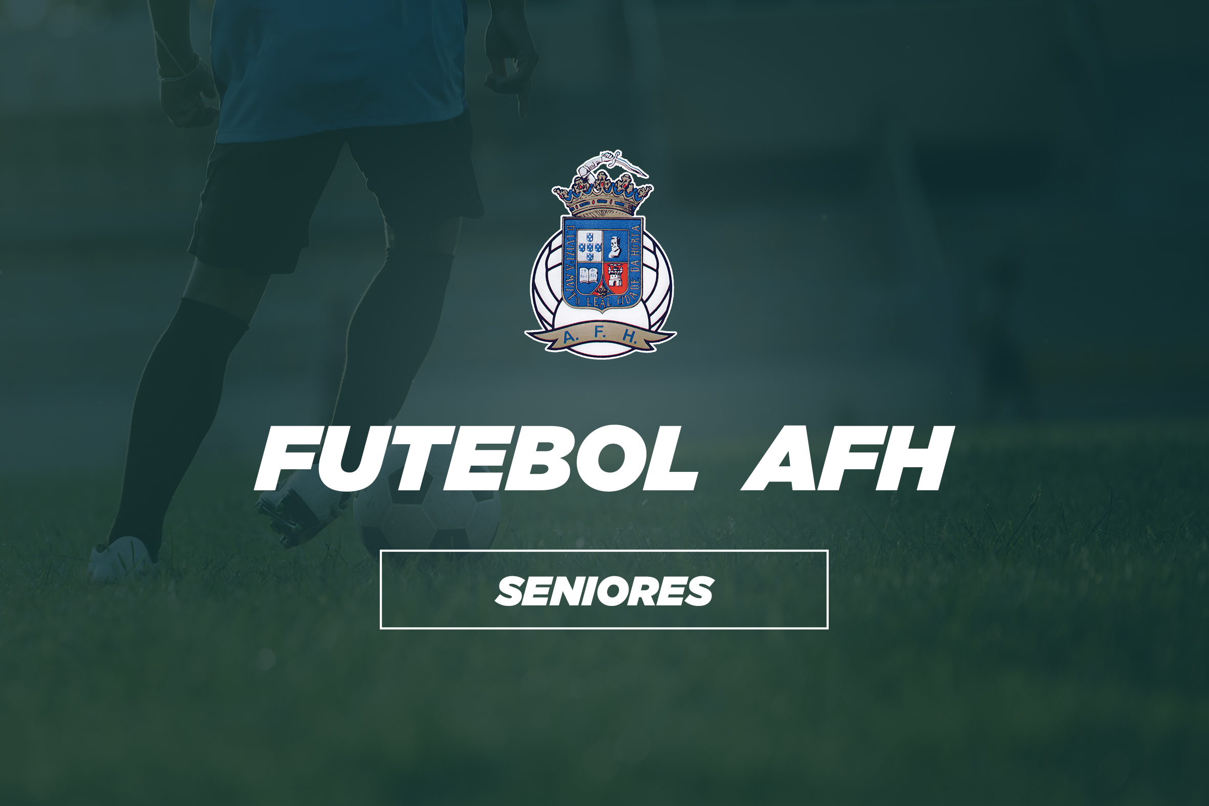 Taça AFH - Seniores - Futebol | 12ª Jornada